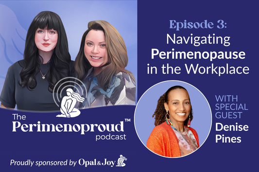 Perimenoproud Podcast: Perimenopause at Work with Denise Pines